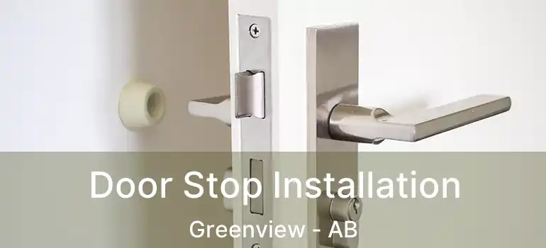  Door Stop Installation Greenview - AB
