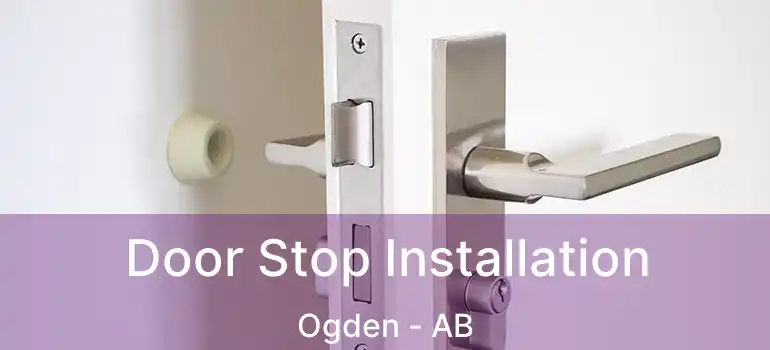 Door Stop Installation Ogden - AB