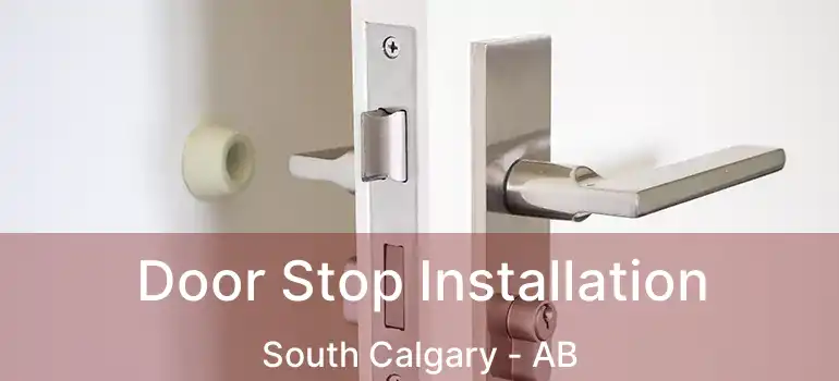  Door Stop Installation South Calgary - AB