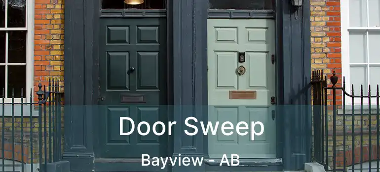  Door Sweep Bayview - AB