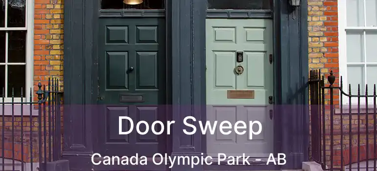  Door Sweep Canada Olympic Park - AB
