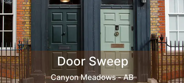  Door Sweep Canyon Meadows - AB