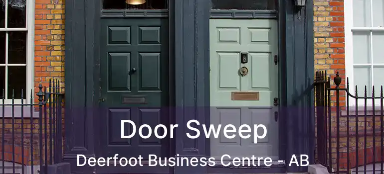  Door Sweep Deerfoot Business Centre - AB