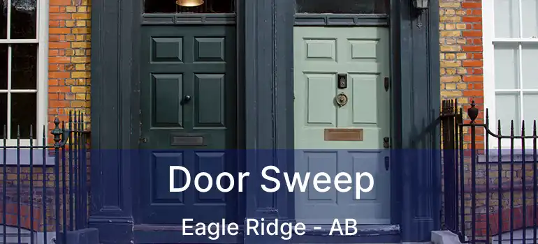  Door Sweep Eagle Ridge - AB