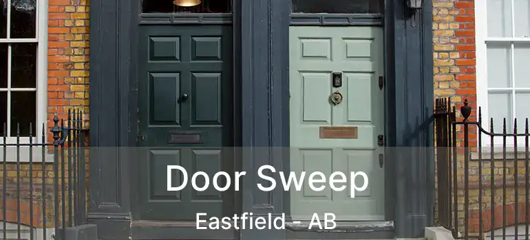  Door Sweep Eastfield - AB