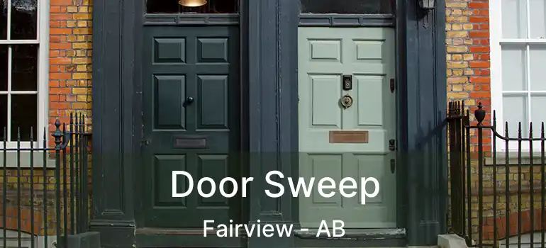  Door Sweep Fairview - AB