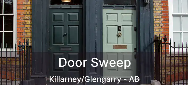 Door Sweep Killarney/Glengarry - AB