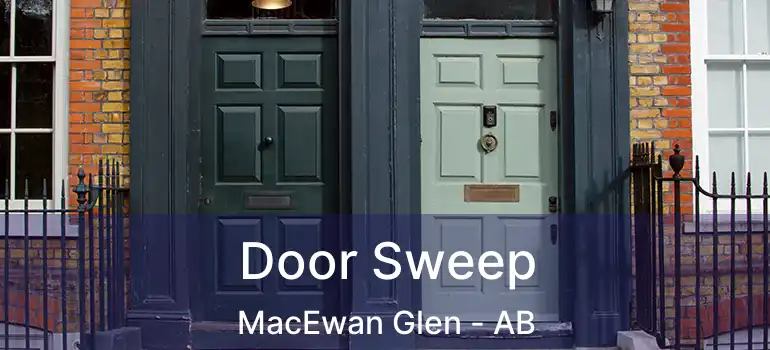 Door Sweep MacEwan Glen - AB