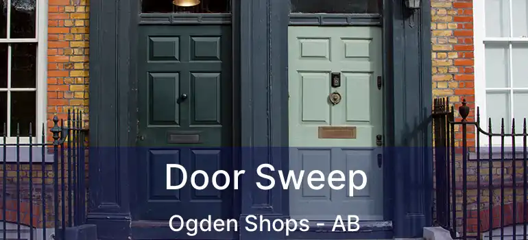  Door Sweep Ogden Shops - AB