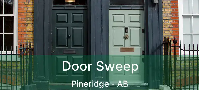  Door Sweep Pineridge - AB