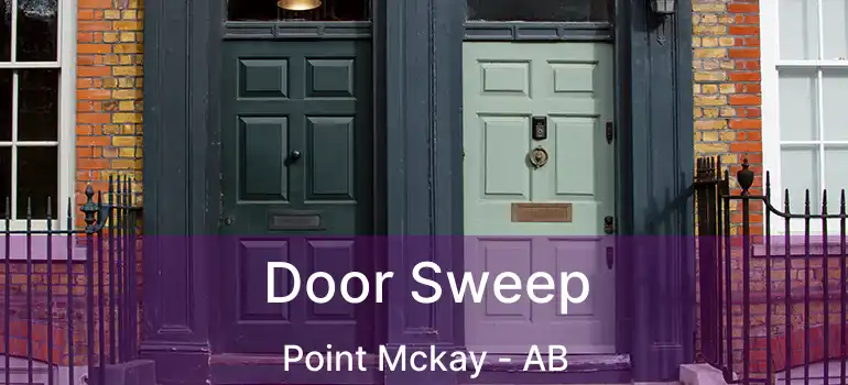  Door Sweep Point Mckay - AB