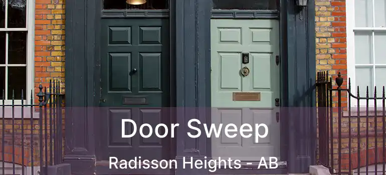  Door Sweep Radisson Heights - AB