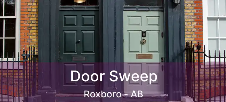  Door Sweep Roxboro - AB