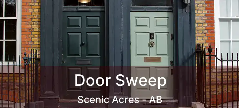  Door Sweep Scenic Acres - AB