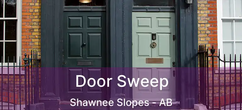  Door Sweep Shawnee Slopes - AB