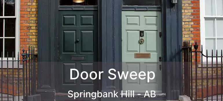  Door Sweep Springbank Hill - AB