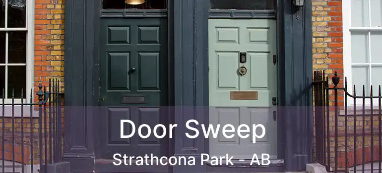  Door Sweep Strathcona Park - AB
