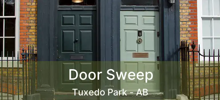  Door Sweep Tuxedo Park - AB