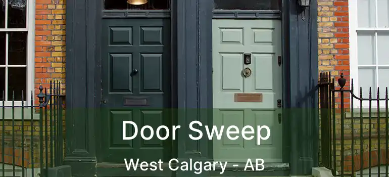  Door Sweep West Calgary - AB