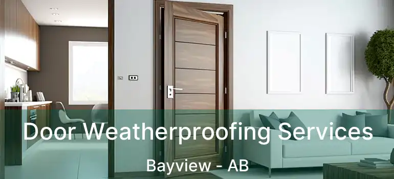  Door Weatherproofing Services Bayview - AB