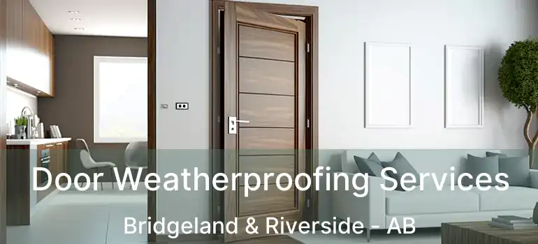  Door Weatherproofing Services Bridgeland & Riverside - AB