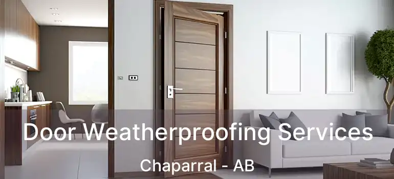  Door Weatherproofing Services Chaparral - AB