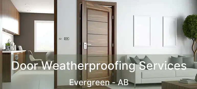  Door Weatherproofing Services Evergreen - AB
