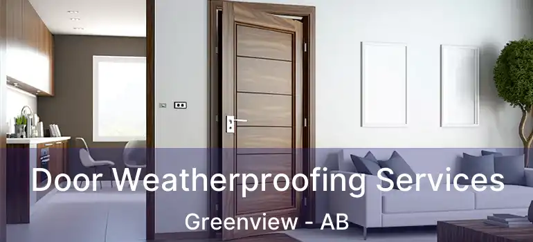  Door Weatherproofing Services Greenview - AB