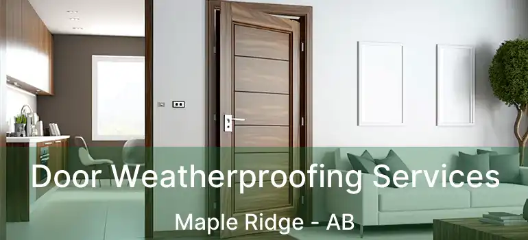  Door Weatherproofing Services Maple Ridge - AB