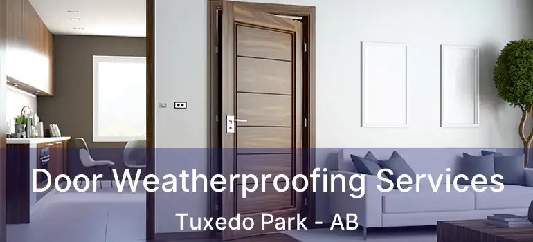  Door Weatherproofing Services Tuxedo Park - AB