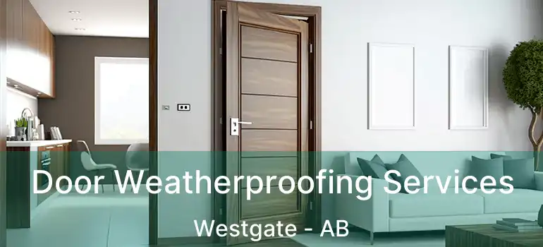  Door Weatherproofing Services Westgate - AB