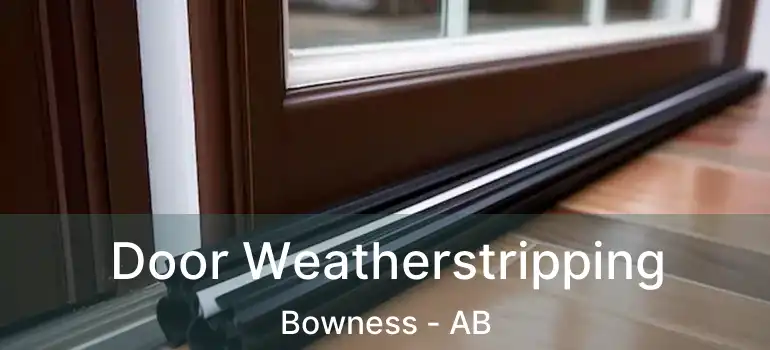  Door Weatherstripping Bowness - AB
