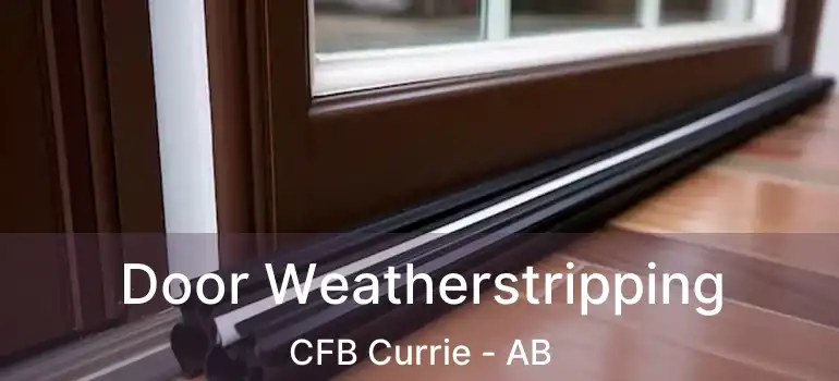  Door Weatherstripping CFB Currie - AB