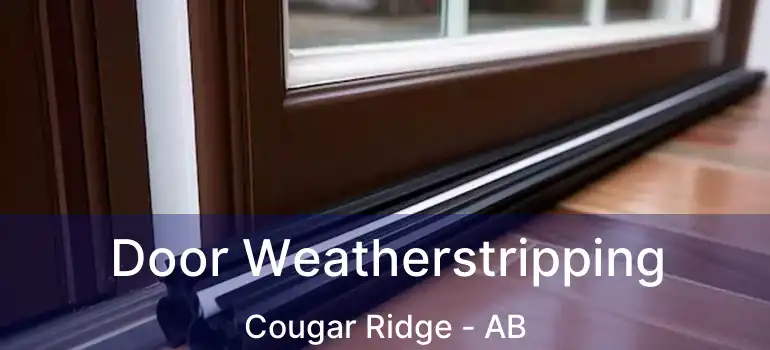  Door Weatherstripping Cougar Ridge - AB