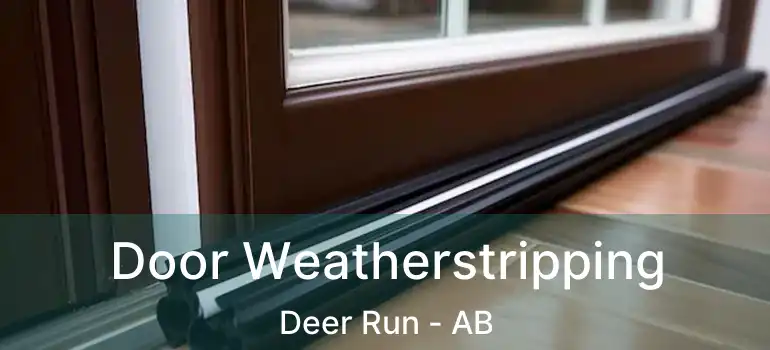  Door Weatherstripping Deer Run - AB