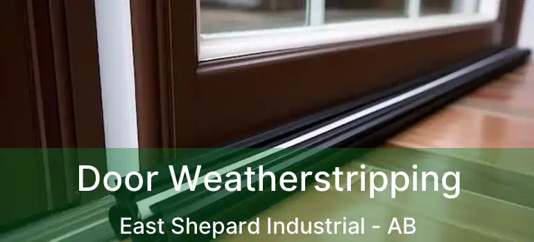  Door Weatherstripping East Shepard Industrial - AB