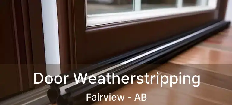  Door Weatherstripping Fairview - AB