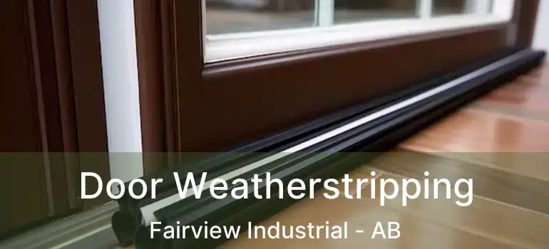  Door Weatherstripping Fairview Industrial - AB