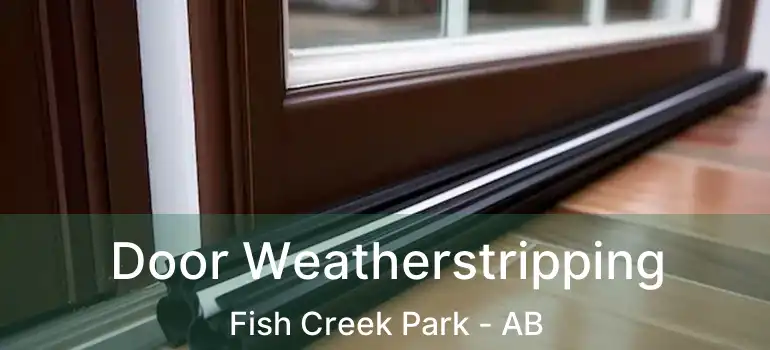  Door Weatherstripping Fish Creek Park - AB