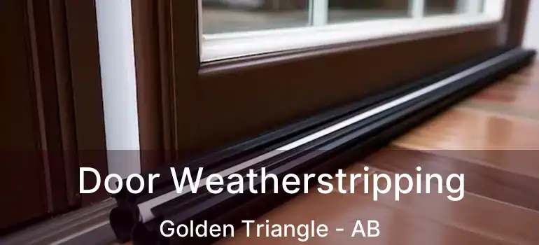  Door Weatherstripping Golden Triangle - AB