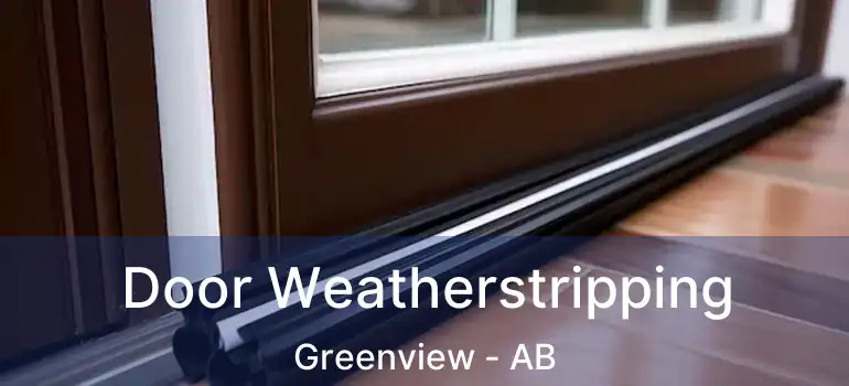  Door Weatherstripping Greenview - AB