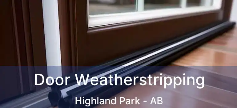  Door Weatherstripping Highland Park - AB