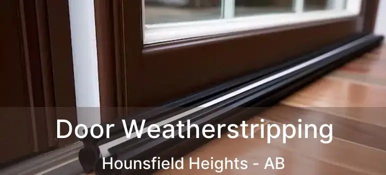  Door Weatherstripping Hounsfield Heights - AB