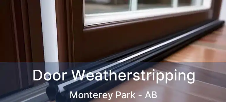  Door Weatherstripping Monterey Park - AB