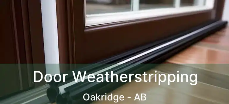  Door Weatherstripping Oakridge - AB