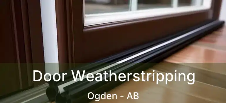  Door Weatherstripping Ogden - AB