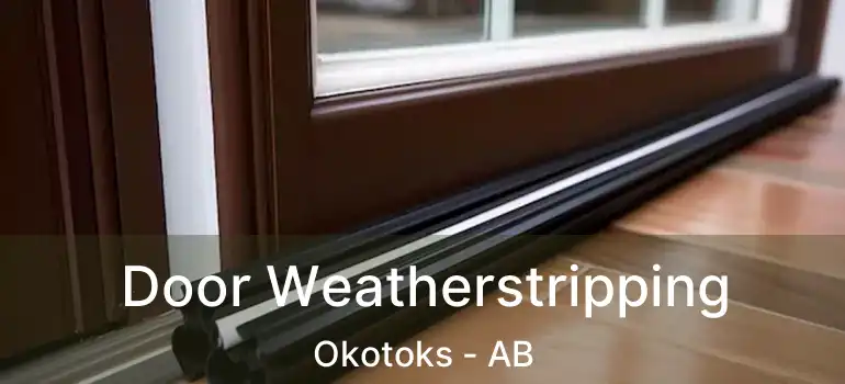  Door Weatherstripping Okotoks - AB