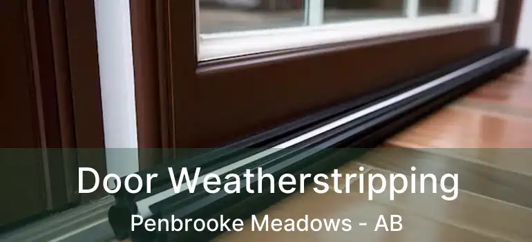 Door Weatherstripping Penbrooke Meadows - AB