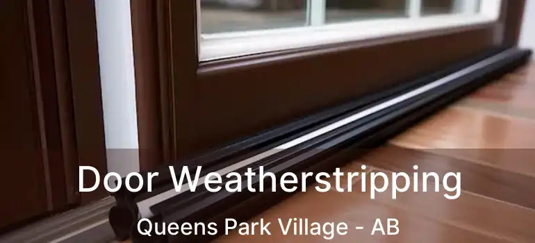  Door Weatherstripping Queens Park Village - AB