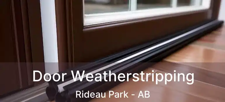  Door Weatherstripping Rideau Park - AB